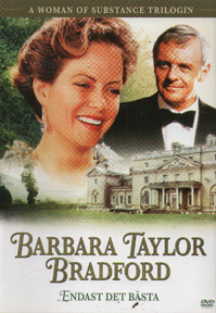 Barbara Taylor Bradford - Endast det bästa (dvd)