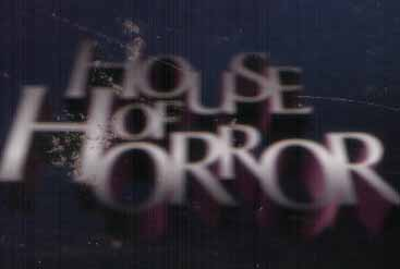 HOUSE OF HORROR