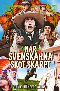 När svenskarna sköt skarpt (Bok)