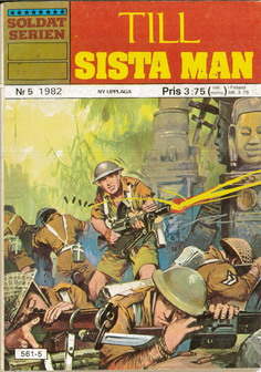 SOLDATSERIEN 1982: 5 - TILL SISTA MAN