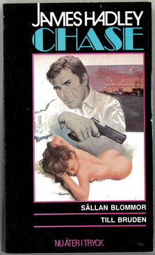 JAMES HADLEY CHASE: 1 - SÄLLAN BLOMMOR TILL BRUDEN