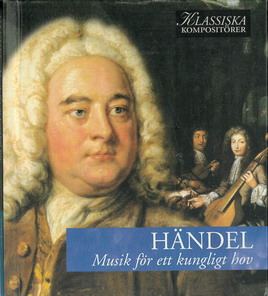 KLASSISKA KOMPOSITÖRER:  HÄNDEL - MUSIK FÖR ETT KUNGLIGT HOV (BE