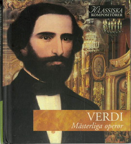 KLASSISKA KOMPOSITÖRER: VERDI - MÄSTERLIGA OPEROR (BEG CD)