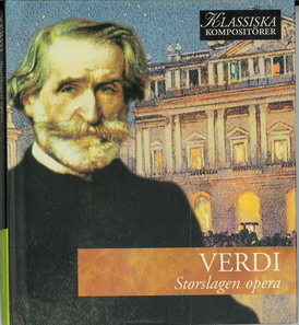 KLASSISKA KOMPOSITÖRER: VERDI - STORSLAGEN OPERA (BEG CD)