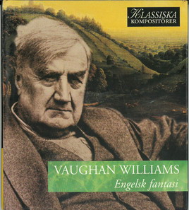 KLASSISKA KOMPOSITÖRER: VAUGHAN WILLIAMS - ENGELSK FANTASI (BEG