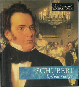 KLASSISKA KOMPOSITÖRER: SCHUBERT - LYRISKA KLANGER (BEG CD)