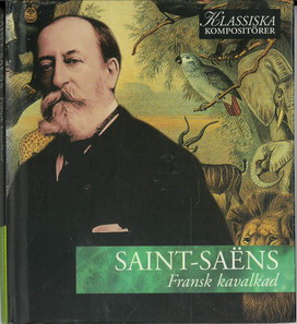 KLASSISKA KOMPOSITÖRER: SAINT-SAENS - FRANSK KAVALKAD (BEG CD)