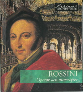 KLASSISKA KOMPOSITÖRER: ROSSINI - OPEROR OCH OUBERTYRER (BEG CD)