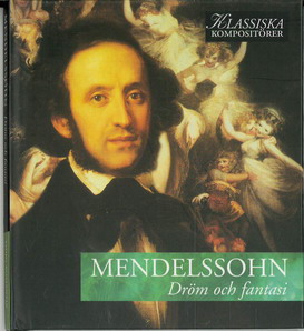KLASSISKA KOMPOSITÖRER: MENDELSSOHN - DRÖM OCH FANTASI (BEG CD)