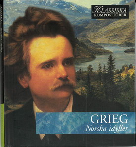 KLASSISKA KOMPOSITÖRER: GRIEG - NORSKA IDYLLER (BEG CD)