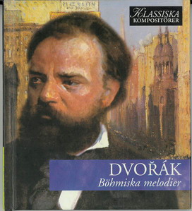 KLASSISKA KOMPOSITÖRER: DVORÀK - BÖHMISKA MELODIER (BEG CD)