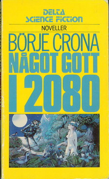 DELTA SCIENCE FICTION: 122 - NÅGOT GOTT I 2080