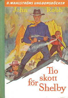 1125 JOHN ROBB: TIO SKOTT FÖR SHELBY