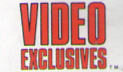 VIDEO EXCLUSIVES